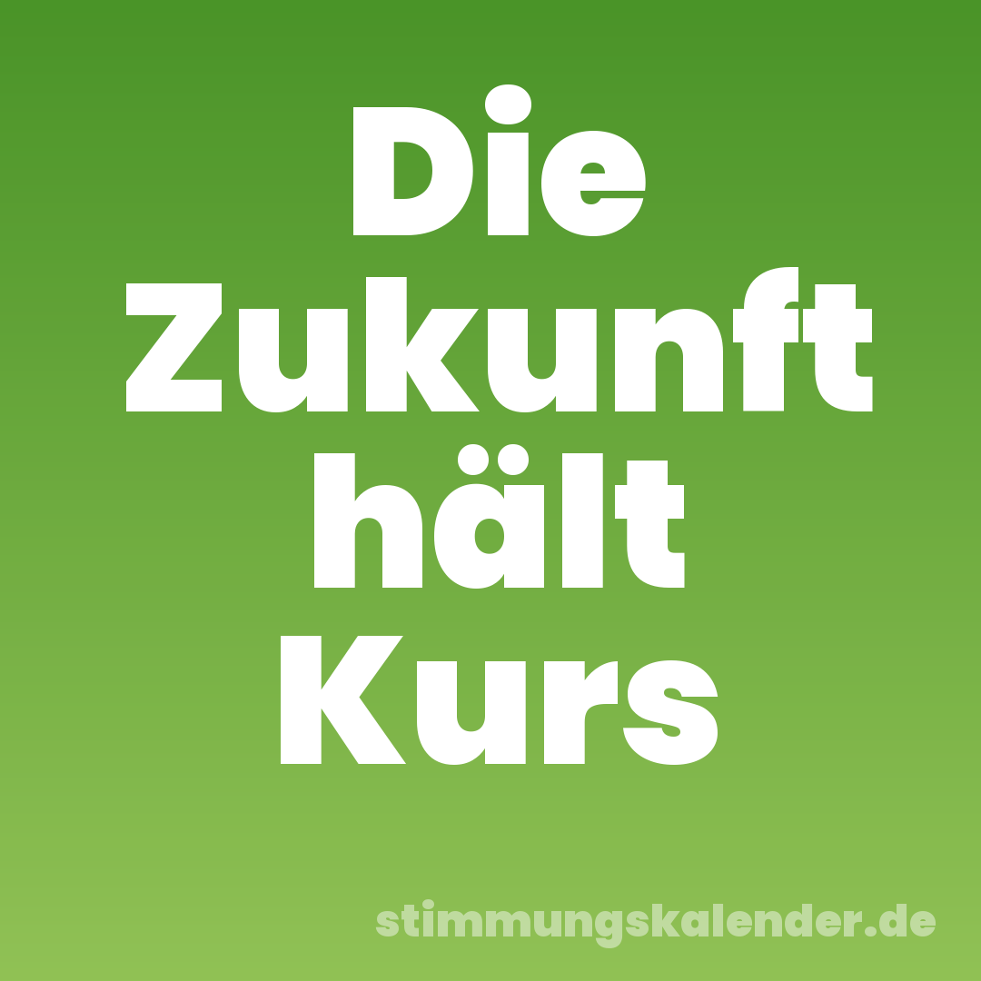 Die Zukunft hält Kurs