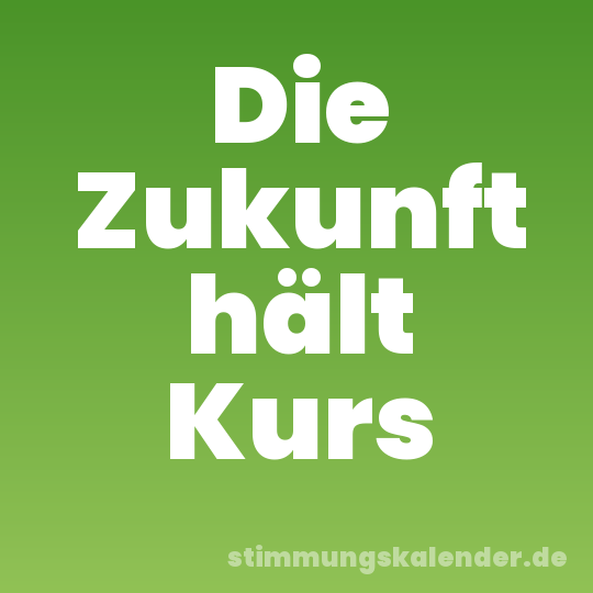Die Zukunft hält Kurs