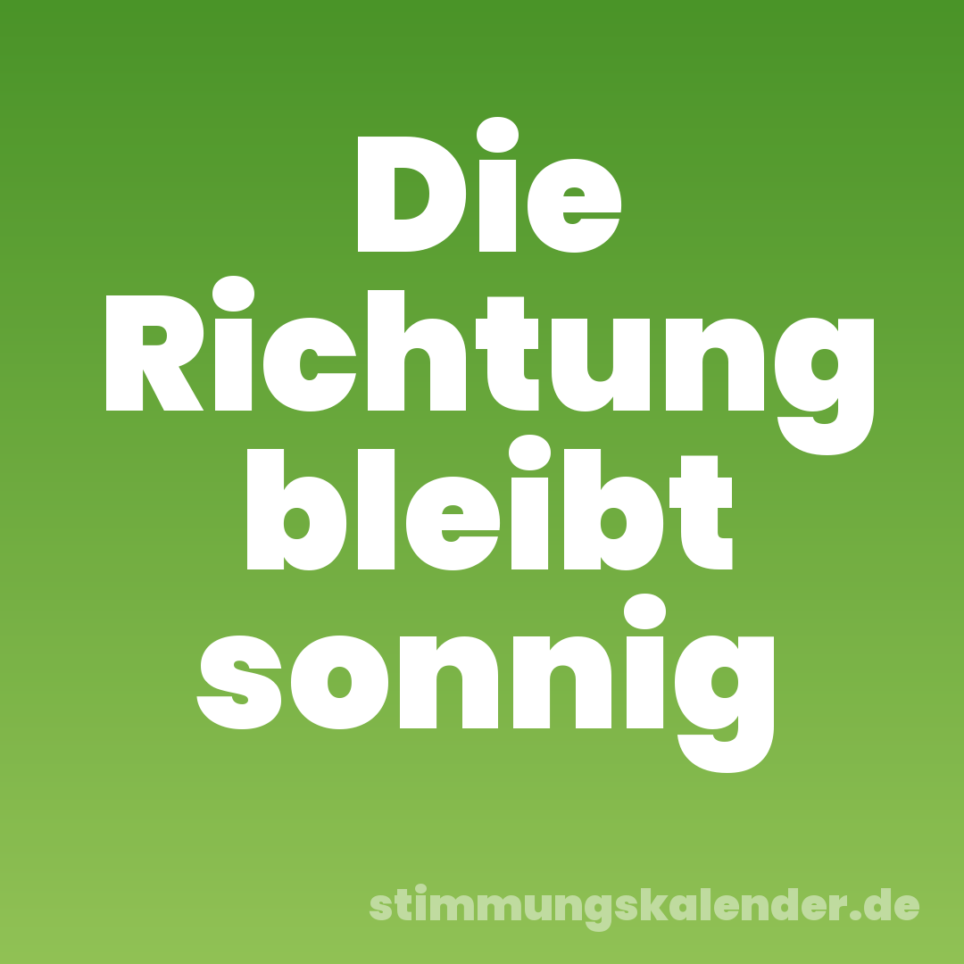 Die Richtung bleibt sonnig