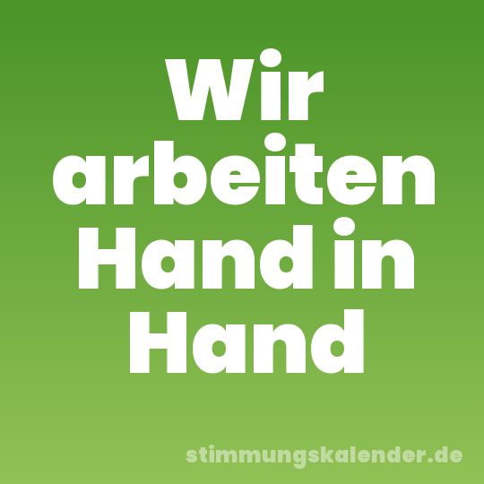 Wir arbeiten Hand in Hand