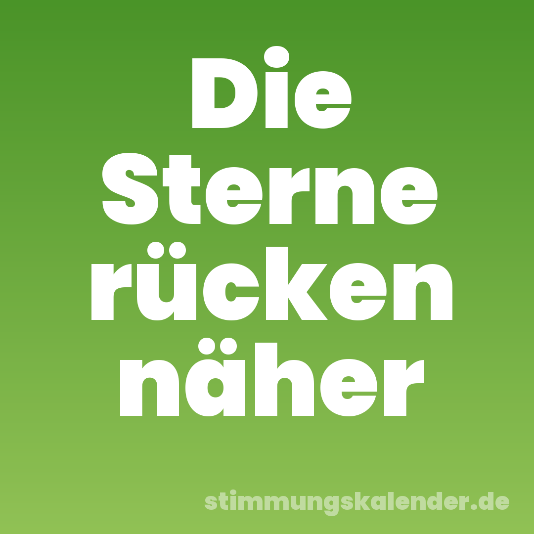 Die Sterne rücken näher