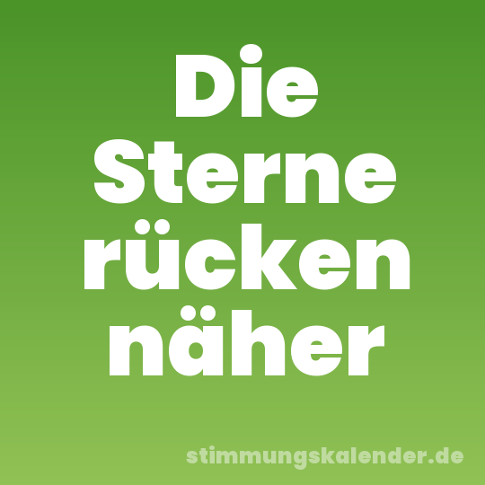Die Sterne rücken näher