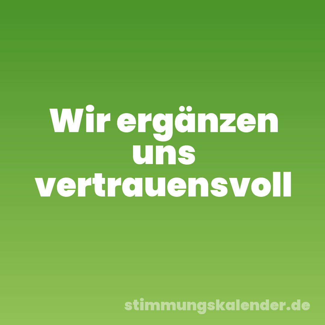 Wir ergänzen uns vertrauensvoll
