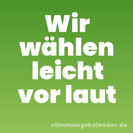 Wir wählen leicht vor laut