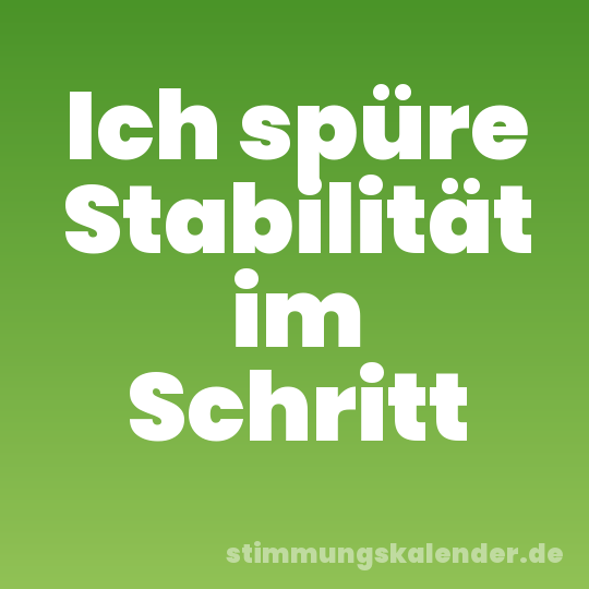 Ich spüre Stabilität im Schritt