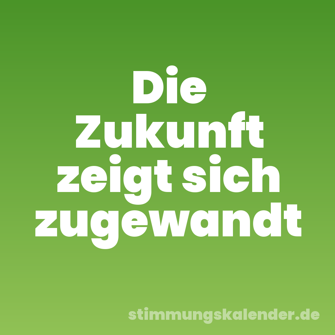 Die Zukunft zeigt sich zugewandt