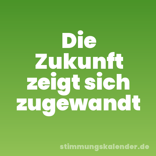 Die Zukunft zeigt sich zugewandt