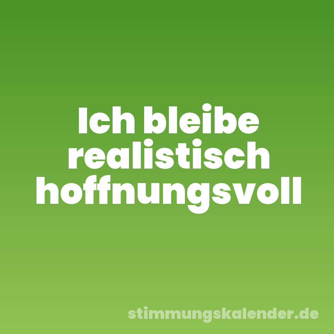 Ich bleibe realistisch hoffnungsvoll