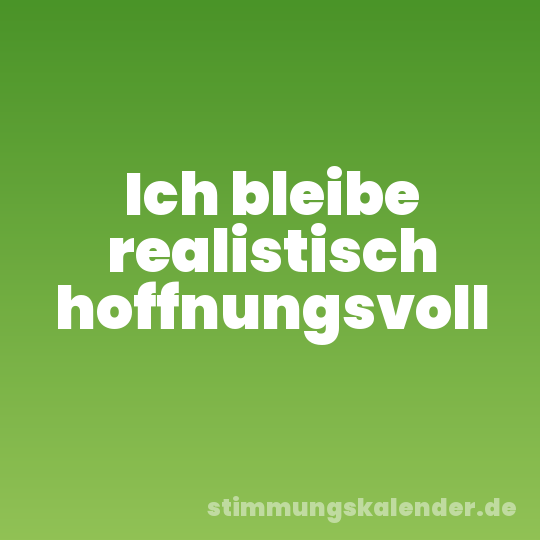 Ich bleibe realistisch hoffnungsvoll