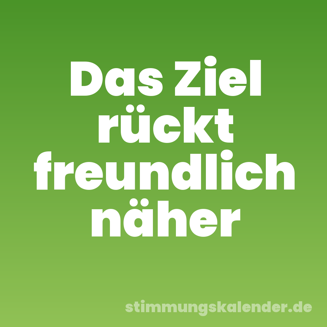 Das Ziel rückt freundlich näher