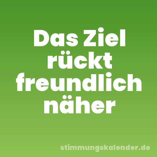 Das Ziel rückt freundlich näher