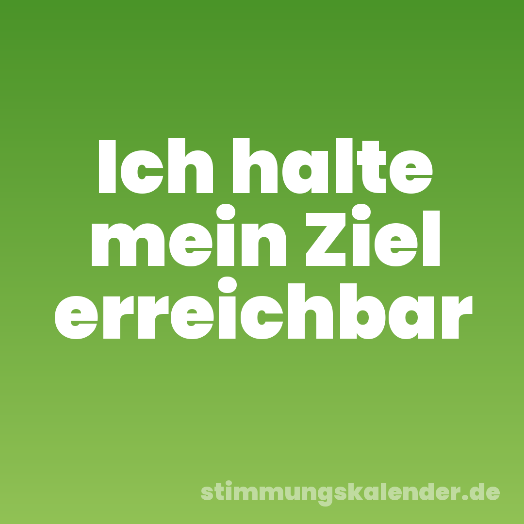 Ich halte mein Ziel erreichbar