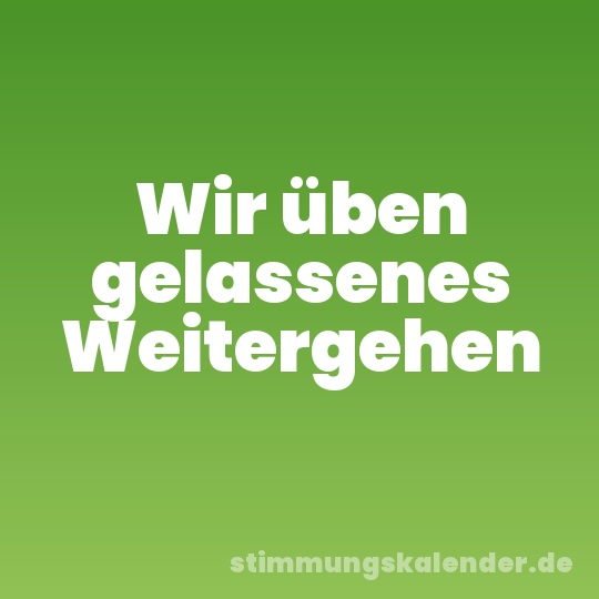 Wir üben gelassenes Weitergehen