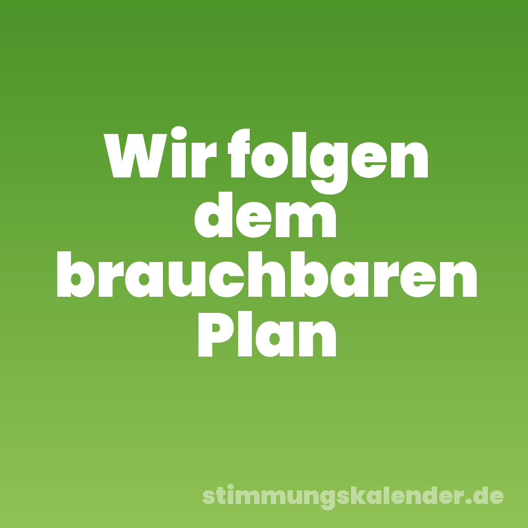 Wir folgen dem brauchbaren Plan