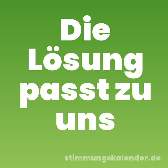 Die Lösung passt zu uns