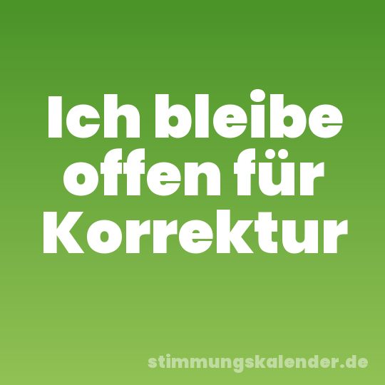 Ich bleibe offen für Korrektur