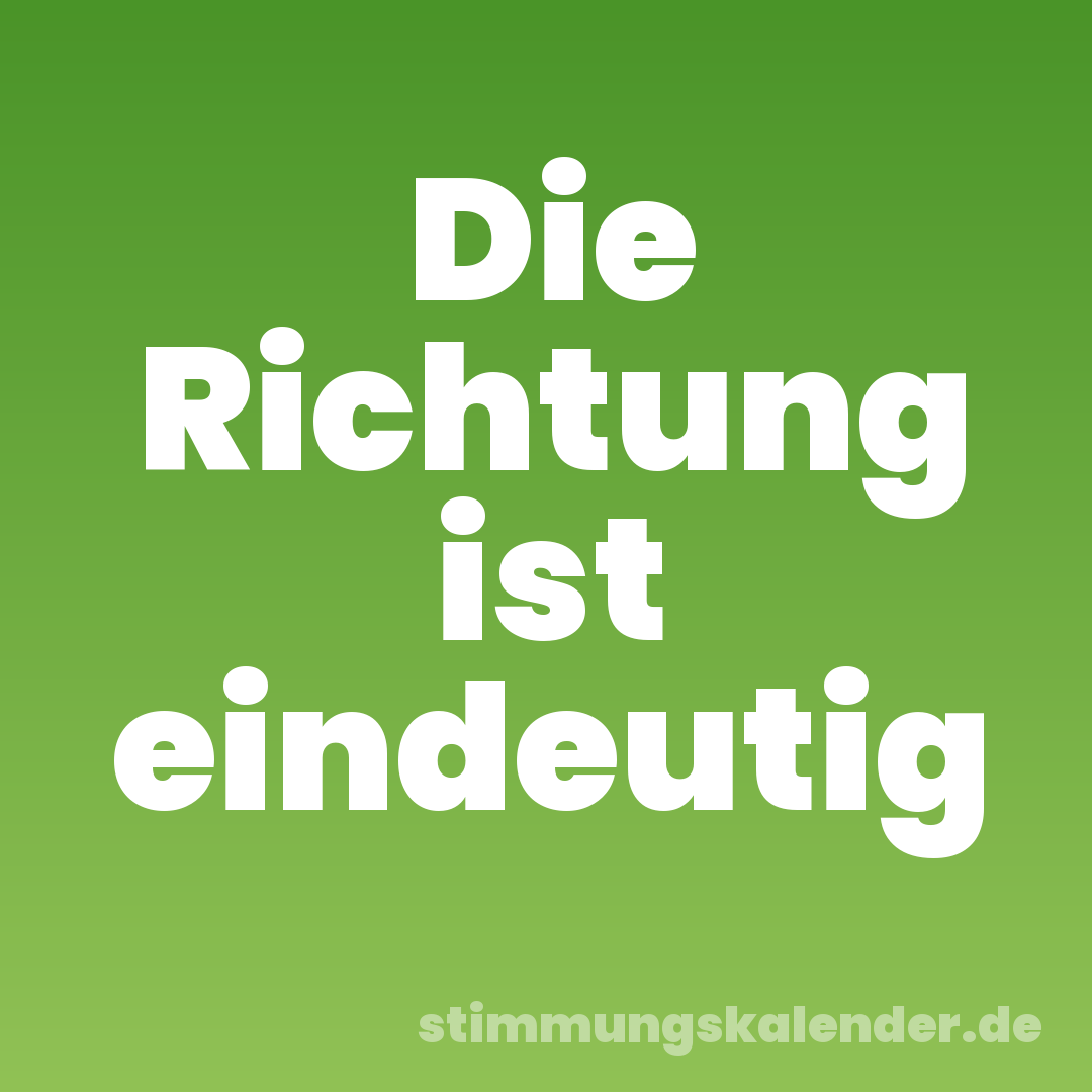 Die Richtung ist eindeutig