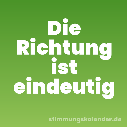 Die Richtung ist eindeutig