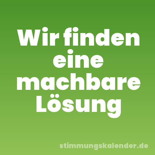 Wir finden eine machbare Lösung