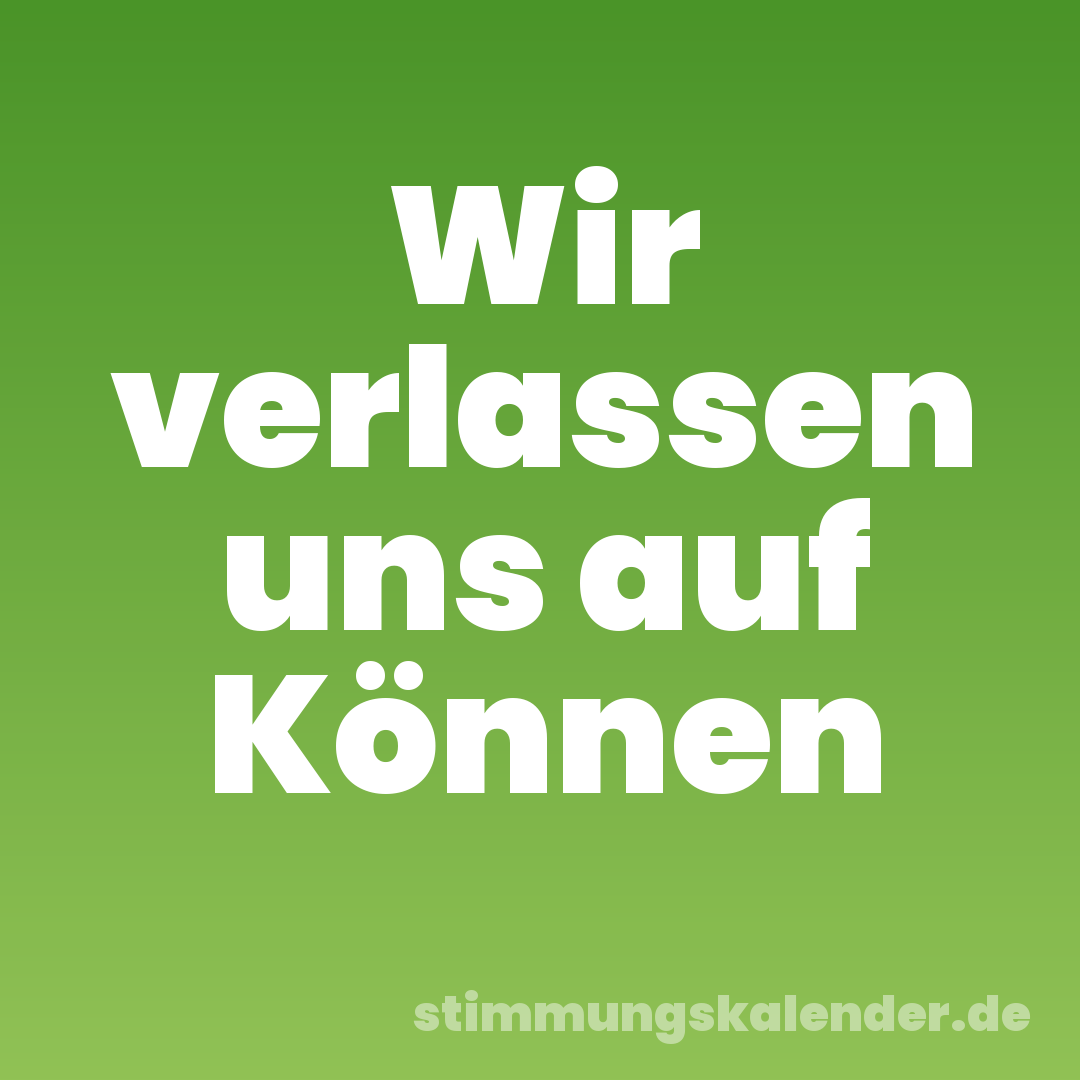 Wir verlassen uns auf Können