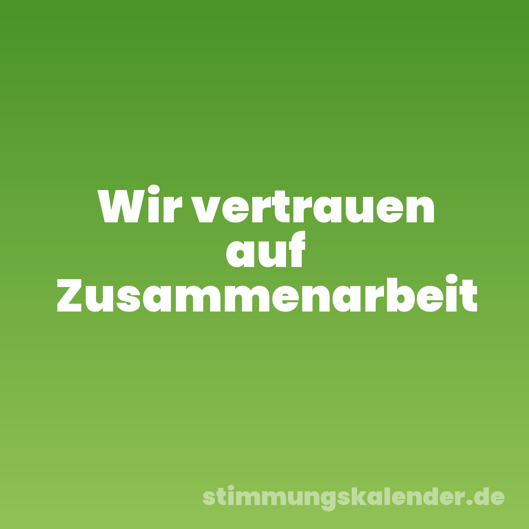 Wir vertrauen auf Zusammenarbeit