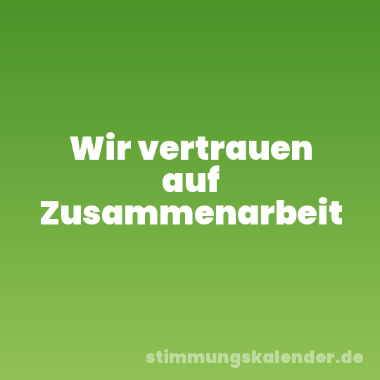 Wir vertrauen auf Zusammenarbeit