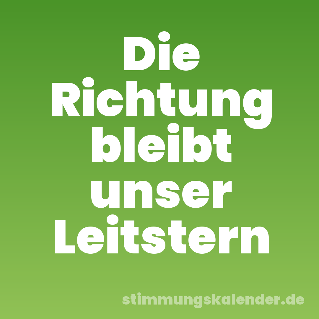 Die Richtung bleibt unser Leitstern