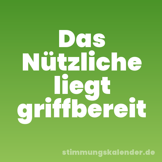 Das Nützliche liegt griffbereit