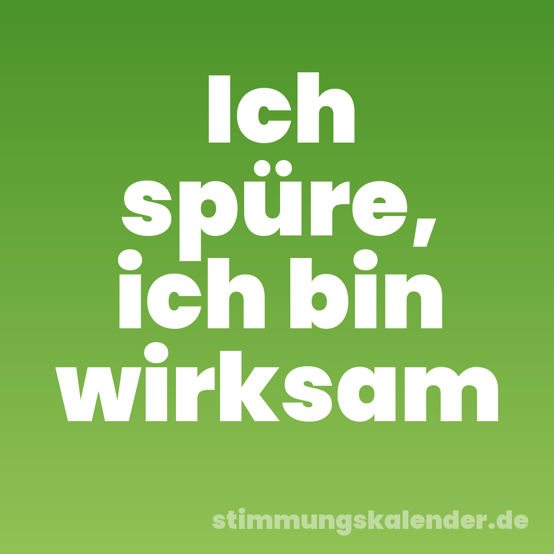 Ich spüre, ich bin wirksam