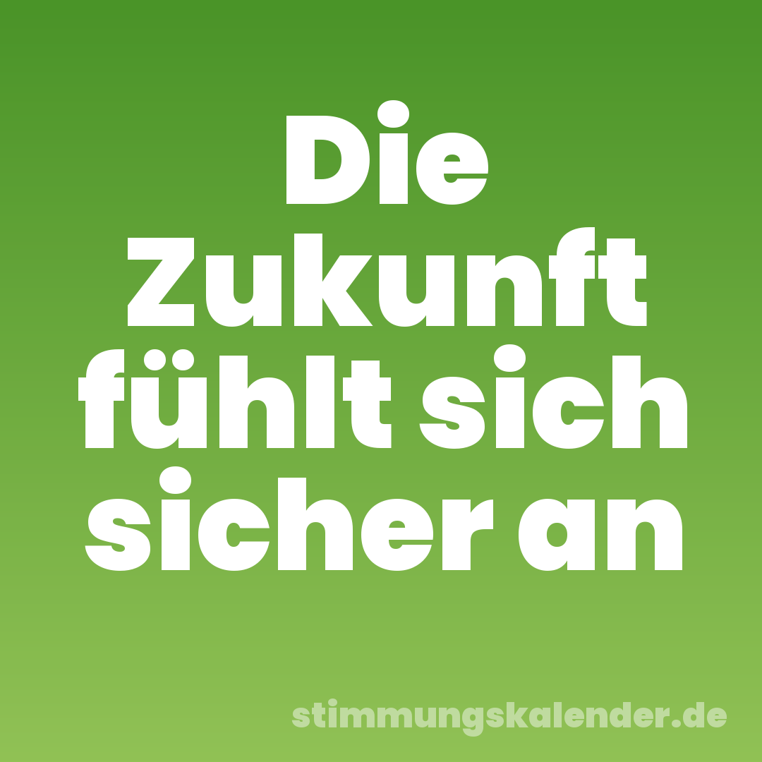 Die Zukunft fühlt sich sicher an