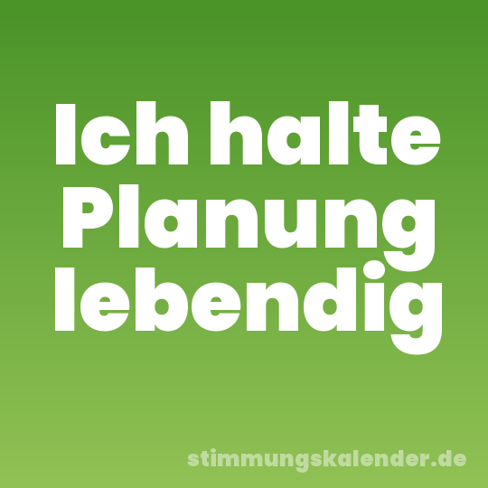 Ich halte Planung lebendig