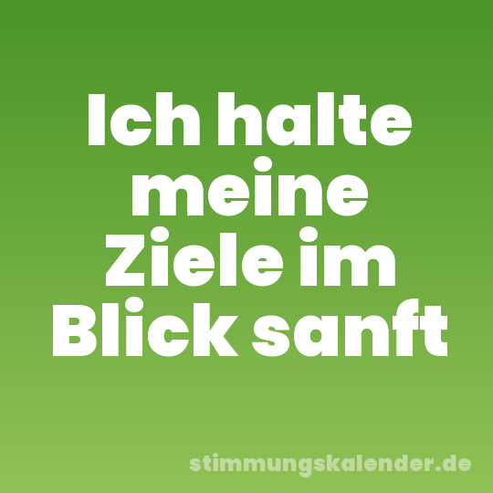 Ich halte meine Ziele im Blick sanft