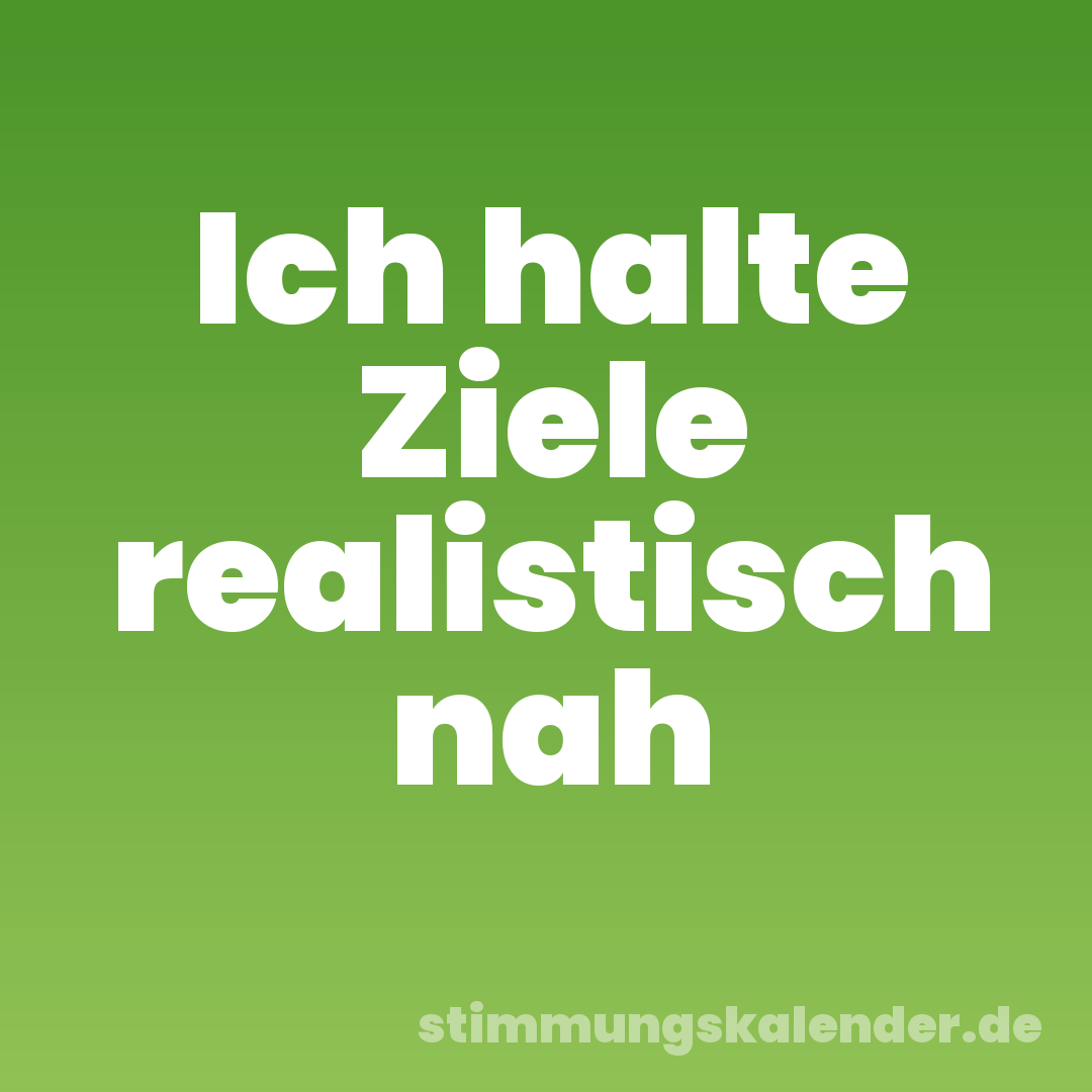 Ich halte Ziele realistisch nah