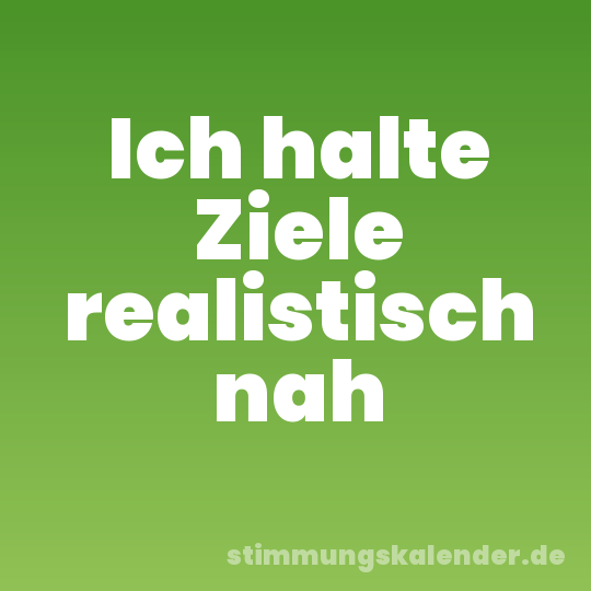 Ich halte Ziele realistisch nah