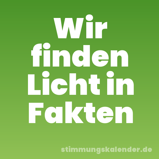 Wir finden Licht in Fakten