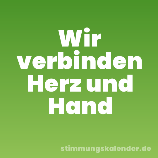 Wir verbinden Herz und Hand
