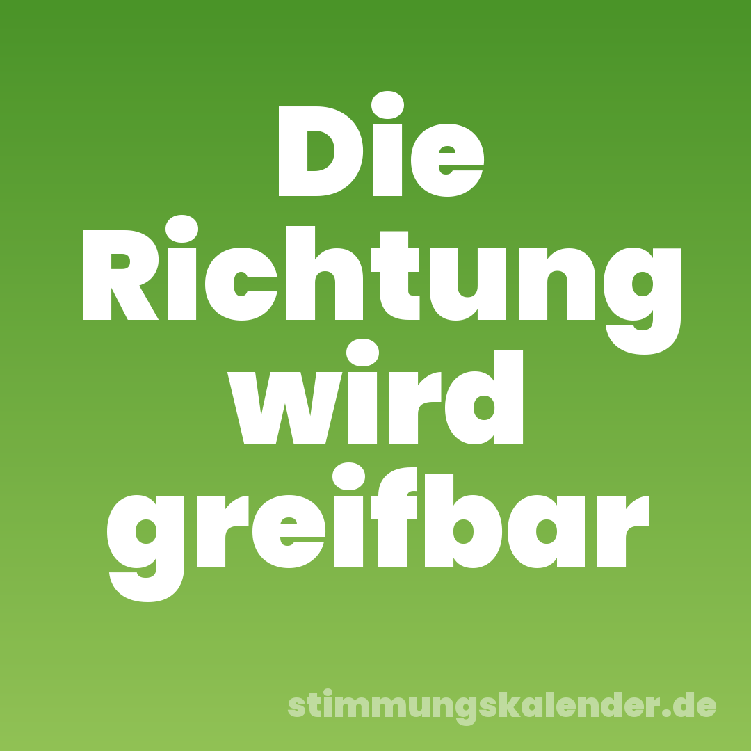 Die Richtung wird greifbar