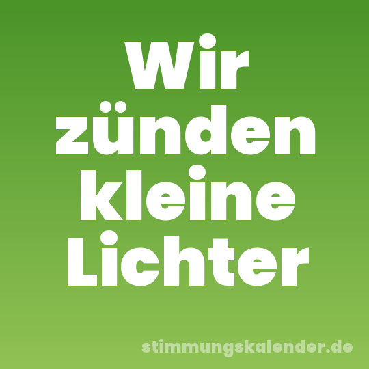 Wir zünden kleine Lichter