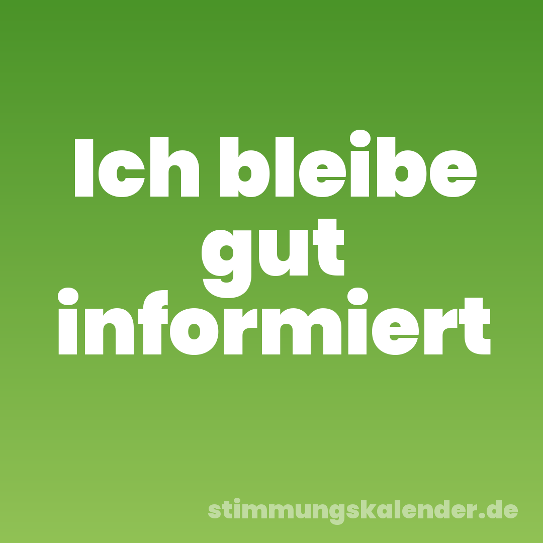 Ich bleibe gut informiert