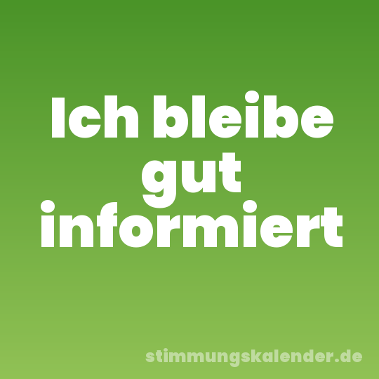 Ich bleibe gut informiert