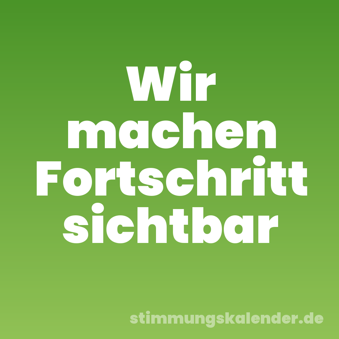 Wir machen Fortschritt sichtbar