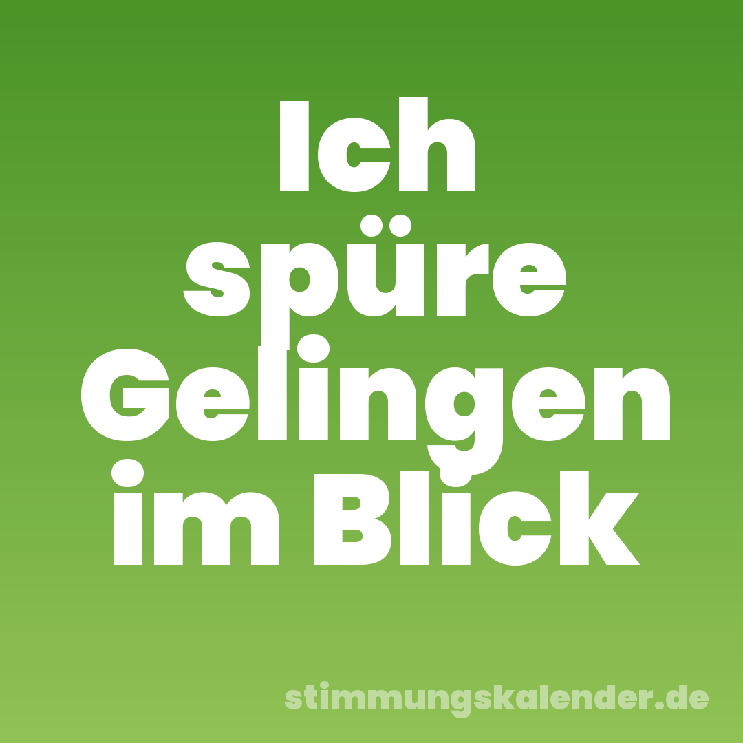Ich spüre Gelingen im Blick