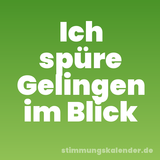 Ich spüre Gelingen im Blick