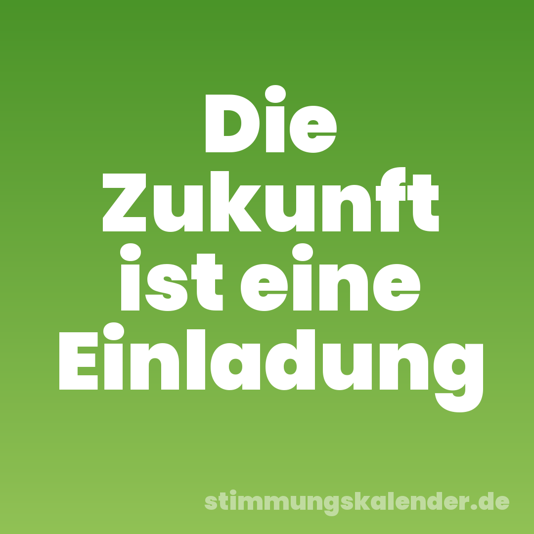 Die Zukunft ist eine Einladung