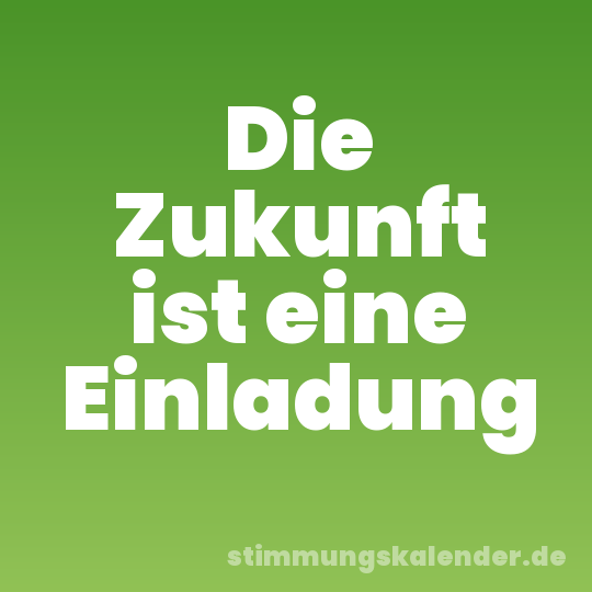 Die Zukunft ist eine Einladung