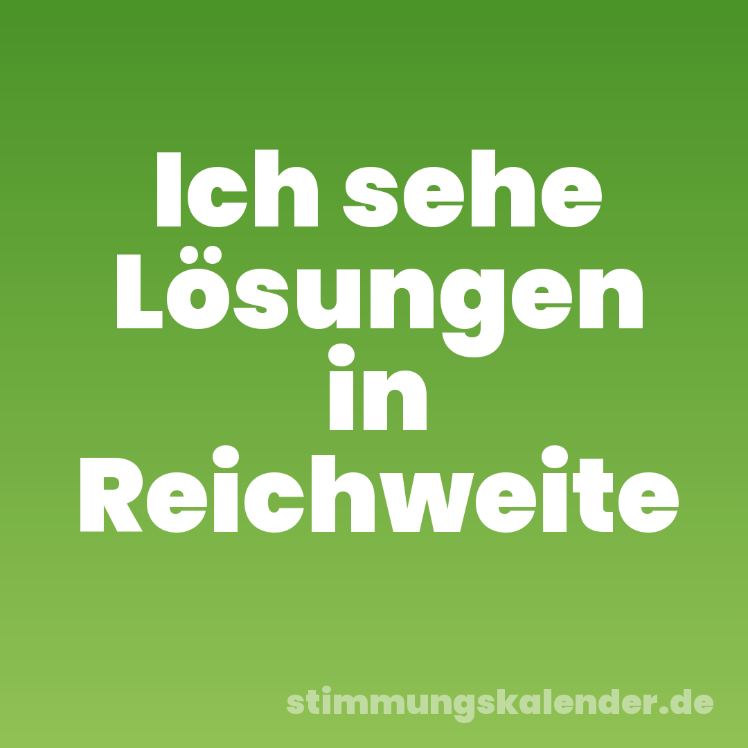 Ich sehe Lösungen in Reichweite