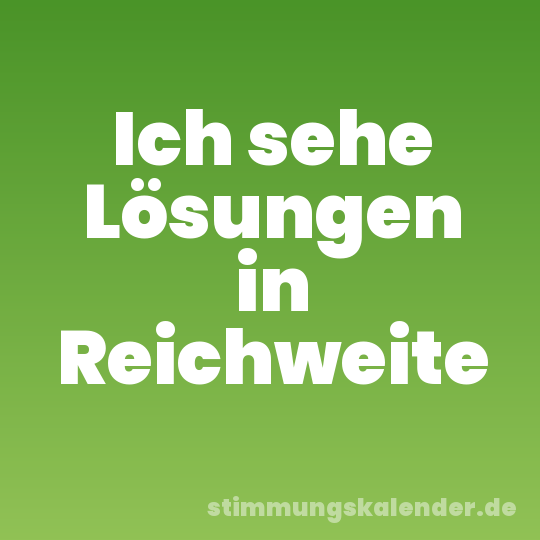 Ich sehe Lösungen in Reichweite