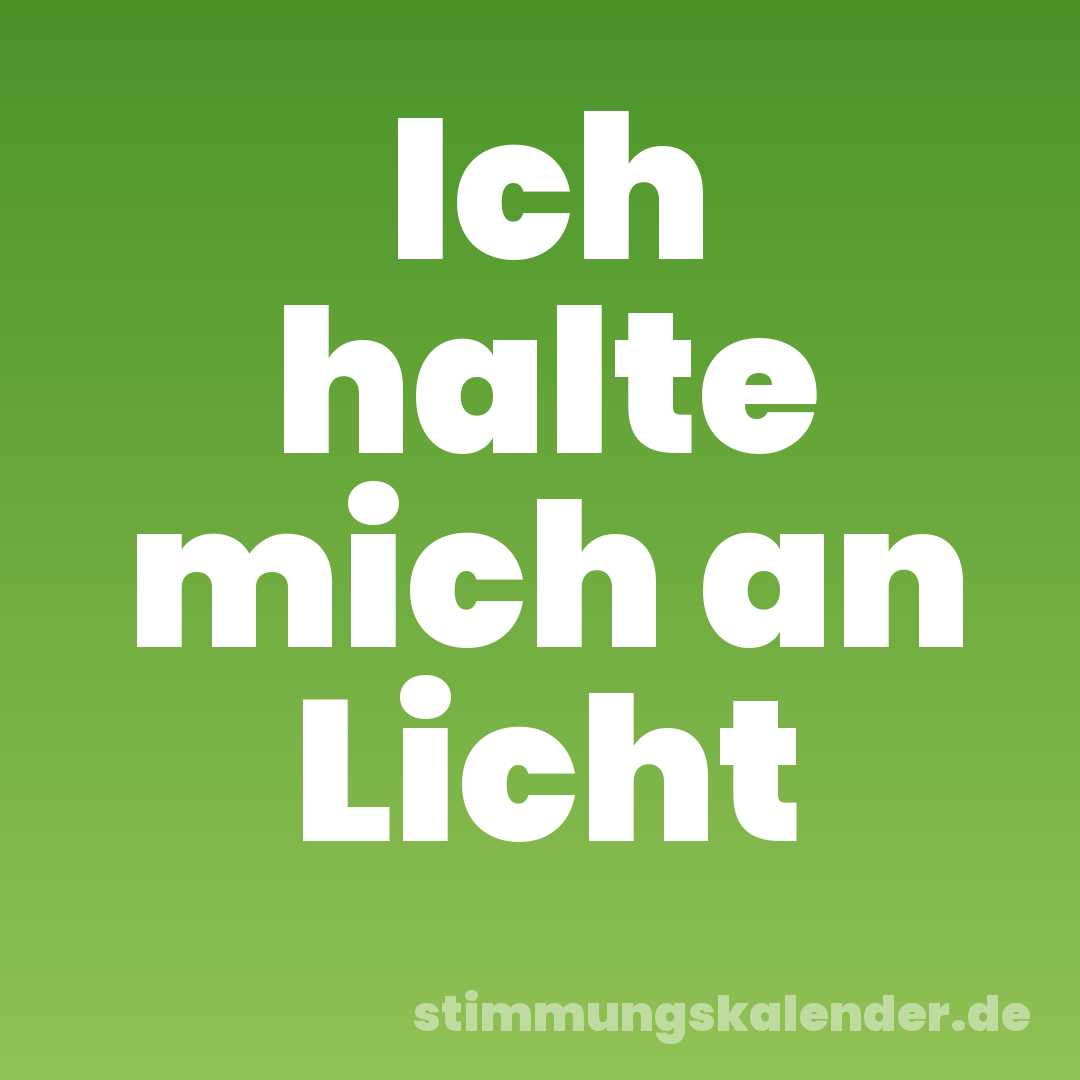 Ich halte mich an Licht