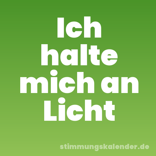 Ich halte mich an Licht
