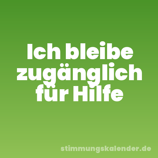Ich bleibe zugänglich für Hilfe